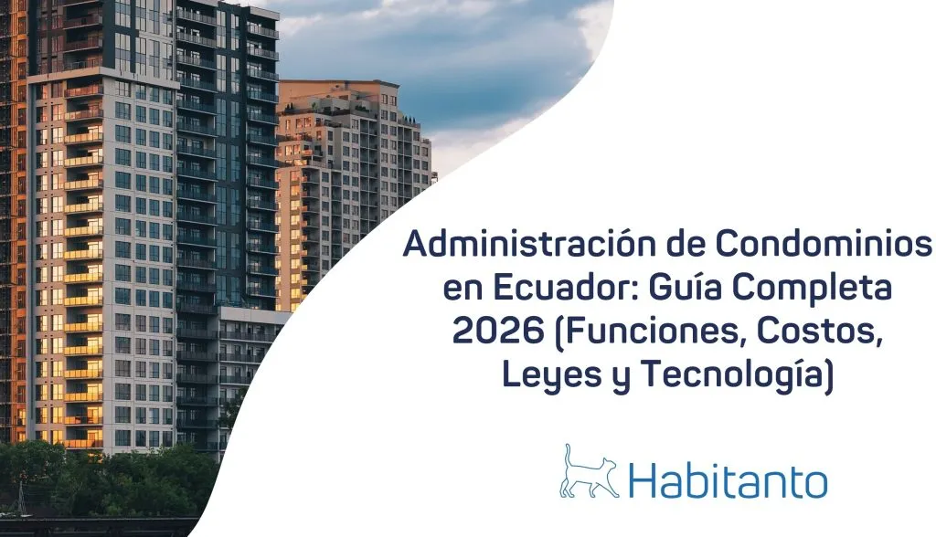 Administración de Condominios en Ecuador: Guía Completa 2026 (Funciones, Costos, Leyes y Tecnología)
