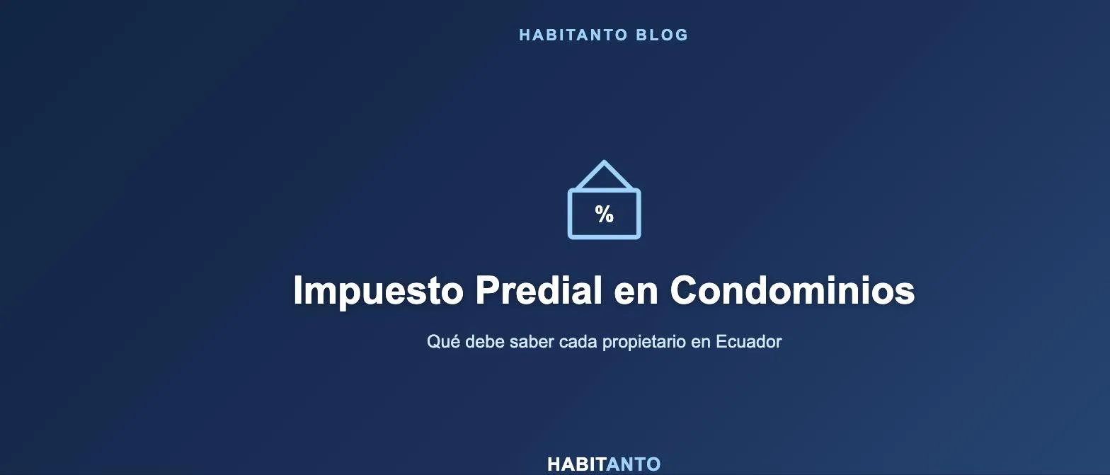Impuesto predial en condominios: qué debe saber cada propietario en Ecuador 1 Impuesto predial en condominios