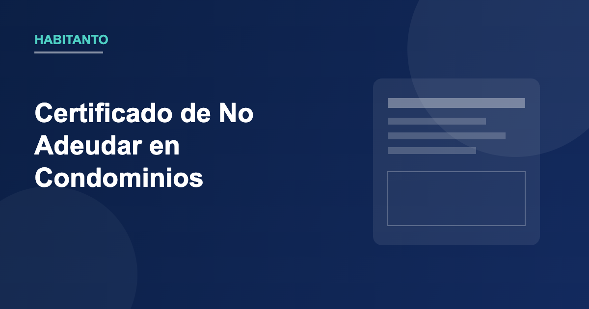 Certificado de no adeudar en condominios: qué es y cómo obtenerlo 1 certificado de no adeudar en condominios - documento y trámite