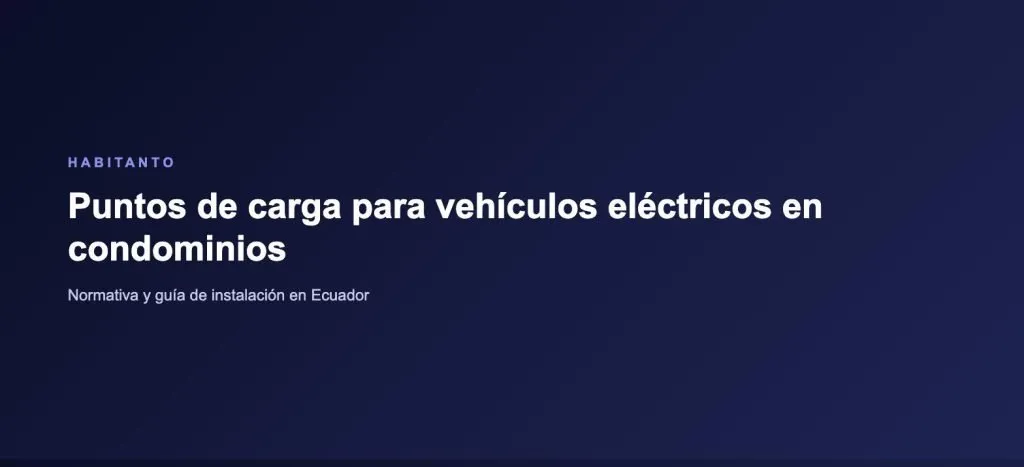 Puntos de carga en condominios: instalación de cargadores para vehículos eléctricos en Ecuador